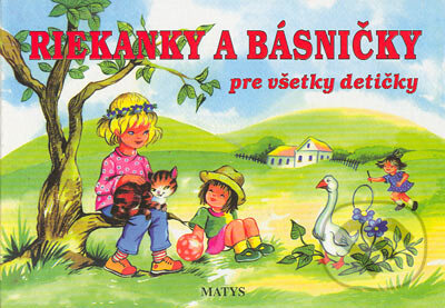 Kniha: Riekanky a básničky pre všetky detičky (Matys). Matys, 2001 Kniha: Riekanky a básničky pre všetky detičky (Matys). Matys, 2001