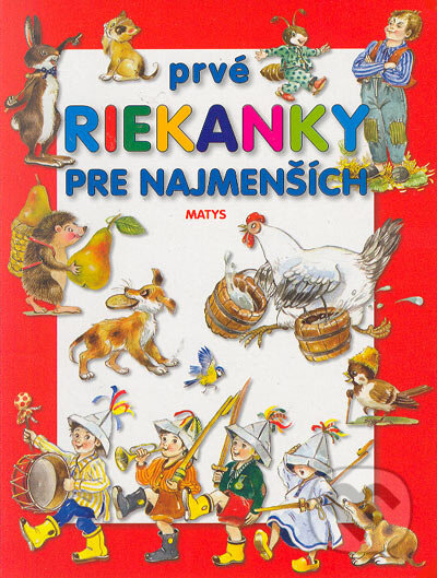 Kniha: Prvé riekanky pre najmenších (Matys). Matys, 2005 Kniha: Prvé riekanky pre najmenších (Matys). Matys, 2005