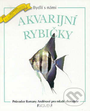 Kniha: Bydlí s námi akvarijní rybičky (Romana Anděrová). Nakladatelství Fragment, 2001 Kniha: Bydlí s námi akvarijní rybičky (Romana Anděrová). Nakladatelství Fragment, 2001