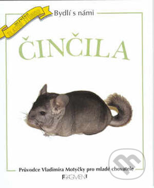 Kniha: Bydlí s námi činčila (Vladimír Motyčka). Nakladatelství Fragment, 2001 Kniha: Bydlí s námi činčila (Vladimír Motyčka). Nakladatelství Fragment, 2001
