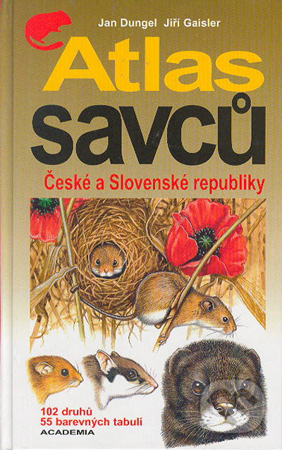 Kniha: Atlas savců České a Slovenské republiky (Jan Dungel a Jiří Gaisler). Academia, 2002 Kniha: Atlas savců České a Slovenské republiky (Jan Dungel a Jiří Gaisler). Academia, 2002