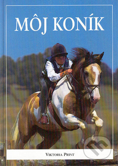 Kniha: Môj koník (Kate Needhamová). Viktoria Print, 2001 Kniha: Môj koník (Kate Needhamová). Viktoria Print, 2001
