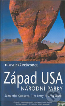 Kniha: Západ USA - národní parky - turistický průvodce (Greg Ward, Samantha Cooková a Tim Perry). Jota, 2002 Kniha: Západ USA - národní parky - turistický průvodce (Greg Ward, Samantha Cooková a Tim Perry). Jota, 2002