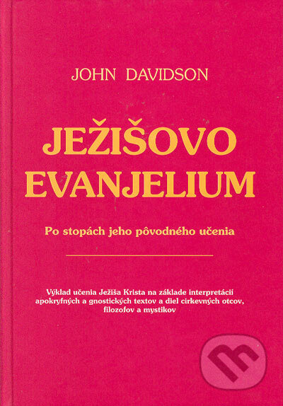Kniha: Ježišovo evanjelium (John Davidson). CAD PRESS, 2004 Kniha: Ježišovo evanjelium (John Davidson). CAD PRESS, 2004