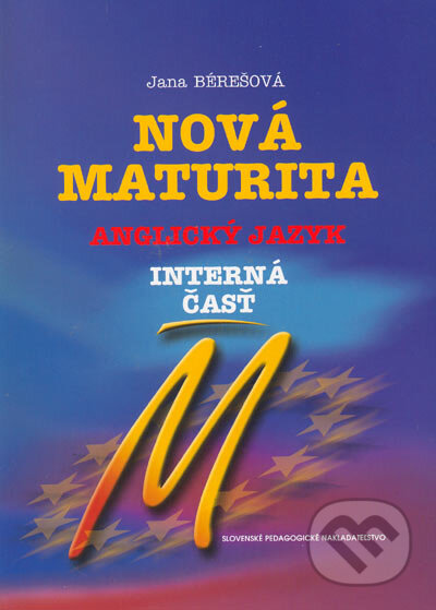 Kniha: Nová maturita - Anglický jazyk - interná časť (ústna skúška) (Jana Bérešová). SPN - Mladé letá, 2005 Kniha: Nová maturita - Anglický jazyk - interná časť (ústna skúška) (Jana Bérešová). SPN - Mladé letá, 2005