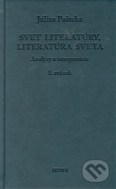 Kniha: Svet literatúry, literatúra sveta I (Július Pašteka). Petrus, 2005 Kniha: Svet literatúry, literatúra sveta I (Július Pašteka). Petrus, 2005