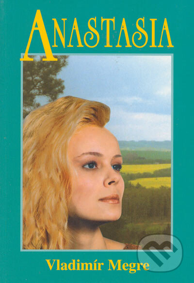 Kniha: Anastasia (1.díl) (Vladimír Megre). Prof-Press, 2000 Kniha: Anastasia (1.díl) (Vladimír Megre). Prof-Press, 2000