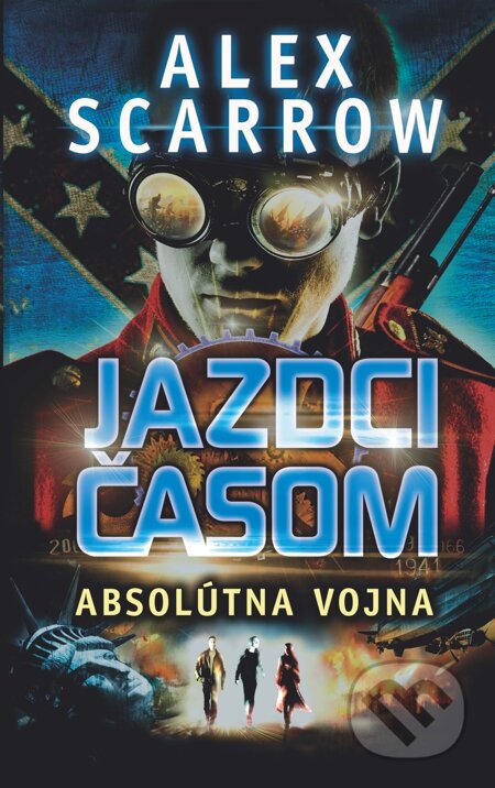 E-kniha: Jazdci časom: Absolútna vojna (Alex Scarrow). Slovart, 2015 E-kniha: Jazdci časom: Absolútna vojna (Alex Scarrow). Slovart, 2015