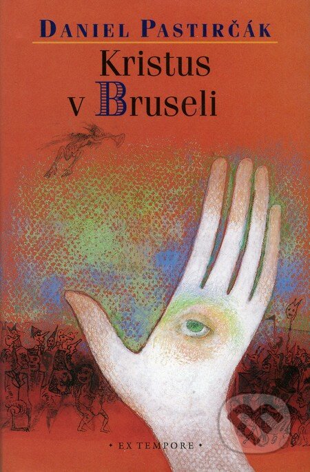 Kniha: Kristus v Bruseli (Daniel Pastirčák). EX TEMPORE, 2005 Kniha: Kristus v Bruseli (Daniel Pastirčák). EX TEMPORE, 2005