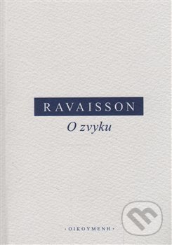 Kniha: O zvyku (Félix Ravaisson). OIKOYMENH Kniha: O zvyku (Félix Ravaisson). OIKOYMENH