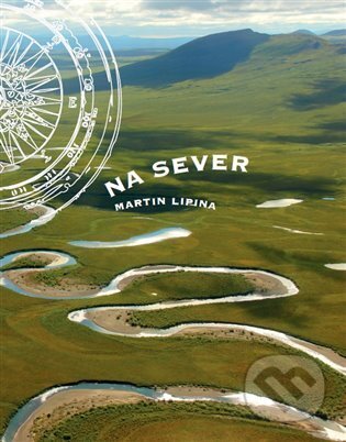 Kniha: Na sever (Martin Lipina). , 2015 Kniha: Na sever (Martin Lipina). , 2015