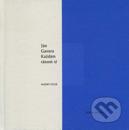 Kniha: Každým ránom si (Ján Gavura). Modrý Peter, 2006 Kniha: Každým ránom si (Ján Gavura). Modrý Peter, 2006