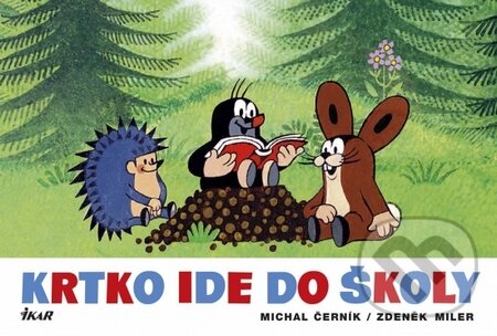 Kniha: Krtko ide do školy (Michal Černík a Zdeněk Miler). Ikar, 2015 Kniha: Krtko ide do školy (Michal Černík a Zdeněk Miler). Ikar, 2015