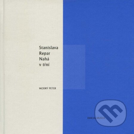 Kniha: Nahá v tŕní (Stanislava Chrobáková Repar). Modrý Peter, 2006 Kniha: Nahá v tŕní (Stanislava Chrobáková Repar). Modrý Peter, 2006