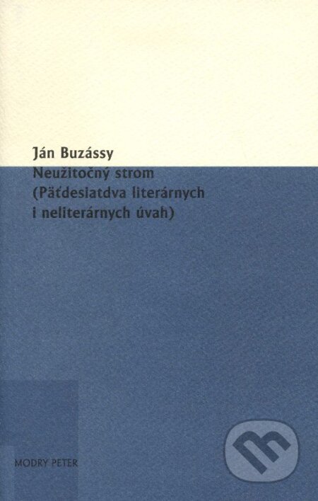 Kniha: Neužitočný strom (Ján Buzássy). Modrý Peter, 2012 Kniha: Neužitočný strom (Ján Buzássy). Modrý Peter, 2012