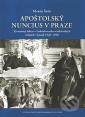 Kniha: Apoštolský nuncius v Praze (Marek Šmíd). Centrum pro studium demokracie a kultury, 2015 Kniha: Apoštolský nuncius v Praze (Marek Šmíd). Centrum pro studium demokracie a kultury, 2015