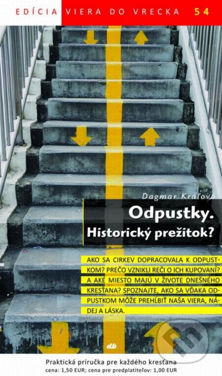 Kniha: Odpustky. Historický prežitok? (Dagmar Kráľová). Don Bosco, 2015 Kniha: Odpustky. Historický prežitok? (Dagmar Kráľová). Don Bosco, 2015