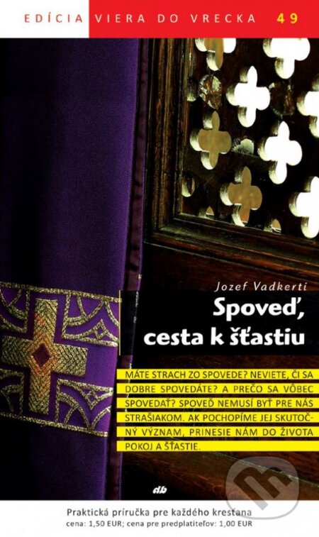 Kniha: Spoveď, cesta k šťastiu (Jozef Vadkerti). Don Bosco, 2015 Kniha: Spoveď, cesta k šťastiu (Jozef Vadkerti). Don Bosco, 2015