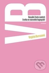 Kniha: Sexuální životy svatých (Virginia Burrusová). Academia, 2015 Kniha: Sexuální životy svatých (Virginia Burrusová). Academia, 2015