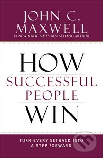 Kniha: How Successful People Win (John C. Maxwell). Hachette Livre International, 2015 Kniha: How Successful People Win (John C. Maxwell). Hachette Livre International, 2015
