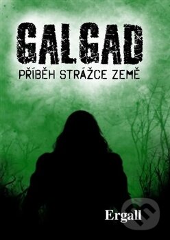 Kniha: Galgad - Příběh strážce Země (Ergall). Tomáš Crlík, 2015 Kniha: Galgad - Příběh strážce Země (Ergall). Tomáš Crlík, 2015