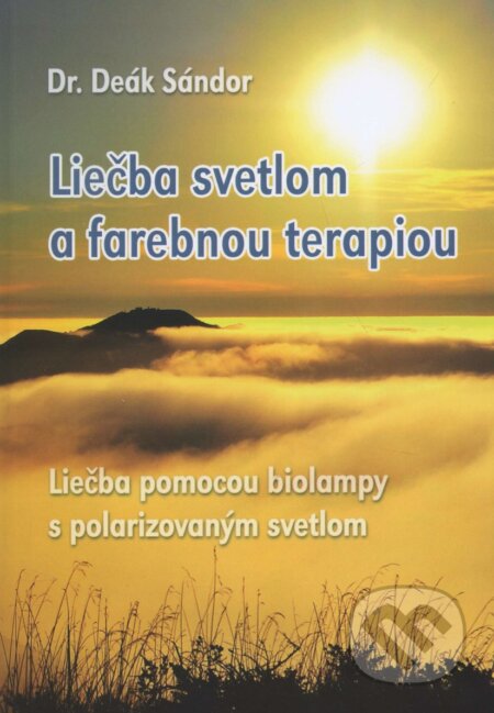 Kniha: Liečba svetlom a farebnou terapiou (Deák Sándor). EasyCom, 2015 Kniha: Liečba svetlom a farebnou terapiou (Deák Sándor). EasyCom, 2015