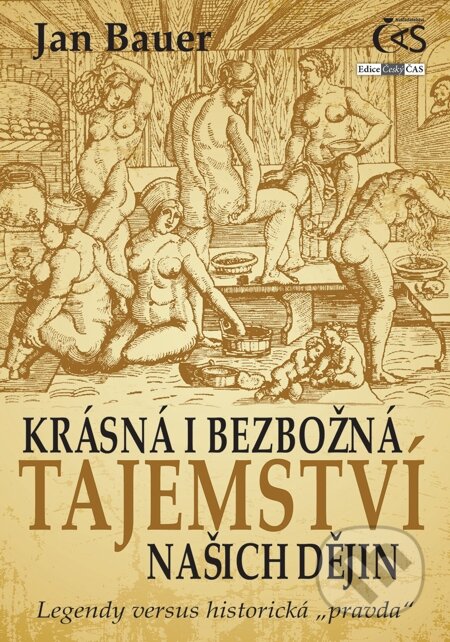 E-kniha: Krásná i bezbožná tajemství našich dějin (Jan Bauer). Čas, 2015 E-kniha: Krásná i bezbožná tajemství našich dějin (Jan Bauer). Čas, 2015