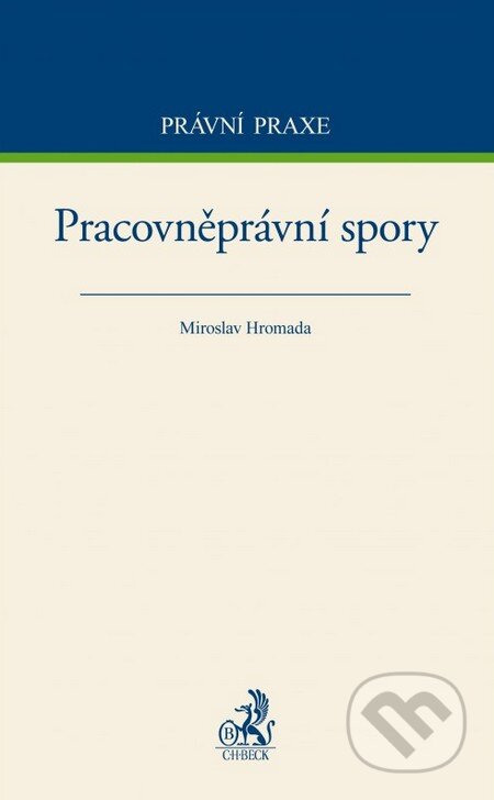 Kniha: Pracovněprávní spory (Miroslav Hromada). C. H. Beck, 2015 Kniha: Pracovněprávní spory (Miroslav Hromada). C. H. Beck, 2015