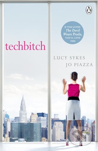 Kniha: Techbitch (Lucy Sykes a Jo Piazza). Penguin Books, 2015 Kniha: Techbitch (Lucy Sykes a Jo Piazza). Penguin Books, 2015