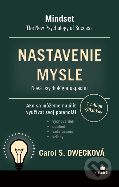 Kniha: Nastavenie mysle (Carol S. Dweck). Citadella, 2015 Kniha: Nastavenie mysle (Carol S. Dweck). Citadella, 2015