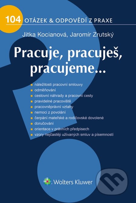 E-kniha: Pracuje, pracuješ, pracujeme… (Jitka Kocianová a Jaromír Zrutský). Wolters Kluwer, 2015 E-kniha: Pracuje, pracuješ, pracujeme… (Jitka Kocianová a Jaromír Zrutský). Wolters Kluwer, 2015