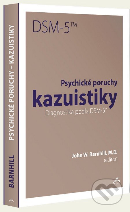 Kniha: Psychické poruchy kazuistiky (John W. Barnhill). Vydavateľstvo F, 2015 Kniha: Psychické poruchy kazuistiky (John W. Barnhill). Vydavateľstvo F, 2015