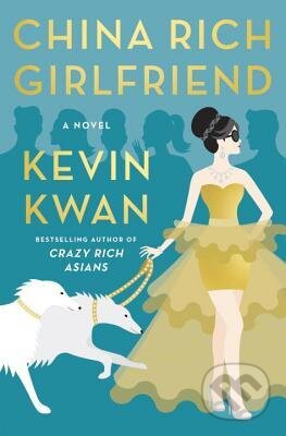 Kniha: China Rich Girlfriend (Kevin Kwan). Doubleday, 2015 Kniha: China Rich Girlfriend (Kevin Kwan). Doubleday, 2015