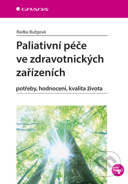E-kniha: Paliativní péče ve zdravotnických zařízeních (Blanka Voglová). Grada, 2015 E-kniha: Paliativní péče ve zdravotnických zařízeních (Blanka Voglová). Grada, 2015