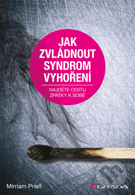 E-kniha: Jak zvládnout syndrom vyhoření (Mirriam Prieß). Grada, 2015 E-kniha: Jak zvládnout syndrom vyhoření (Mirriam Prieß). Grada, 2015