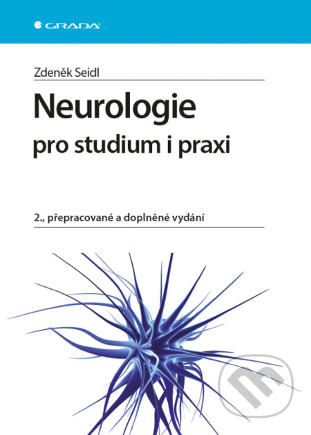 E-kniha: Neurologie pro studium i praxi (Zdeněk Seidl). Grada, 2015 E-kniha: Neurologie pro studium i praxi (Zdeněk Seidl). Grada, 2015