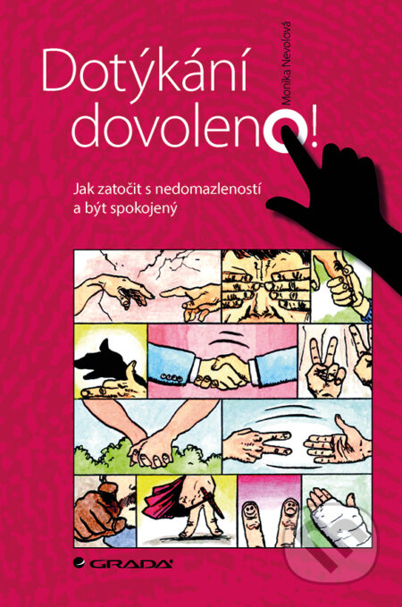E-kniha: Dotýkání dovoleno! (Monika Nevolová). Grada, 2015 E-kniha: Dotýkání dovoleno! (Monika Nevolová). Grada, 2015
