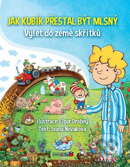 Kniha: Jak Kubík přestal být mlsný (Ivana Nováková). Rebo, 2015 Kniha: Jak Kubík přestal být mlsný (Ivana Nováková). Rebo, 2015