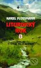 Kniha: Liturgický rok "B" (Karel Flossmann). Karmelitánské nakladatelství, 1997 Kniha: Liturgický rok "B" (Karel Flossmann). Karmelitánské nakladatelství, 1997