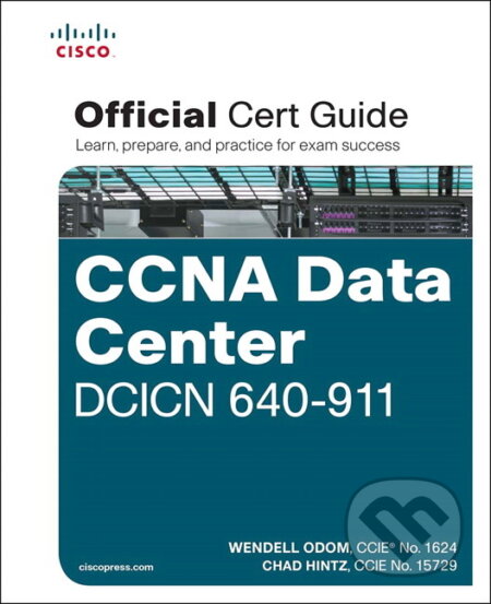 Kniha: CCNA Data Center DCICN 640-911 Official Cert Guide (Wendell Odom a Chad Hintz). Cisco Press, 2014 Kniha: CCNA Data Center DCICN 640-911 Official Cert Guide (Wendell Odom a Chad Hintz). Cisco Press, 2014