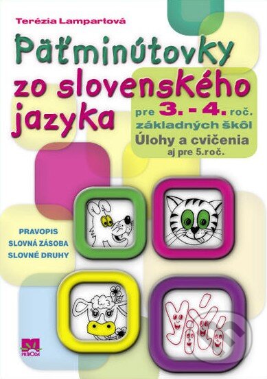 Kniha: Päťminútovky zo slovenského jazyka pre 3.- 4. ročník základných škôl (Terézia Lampartová). Príroda, 2015 Kniha: Päťminútovky zo slovenského jazyka pre 3.- 4. ročník základných škôl (Terézia Lampartová). Príroda, 2015