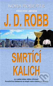 Kniha: Smrtící kalich (J.D. Robb). Metafora, 2015 Kniha: Smrtící kalich (J.D. Robb). Metafora, 2015