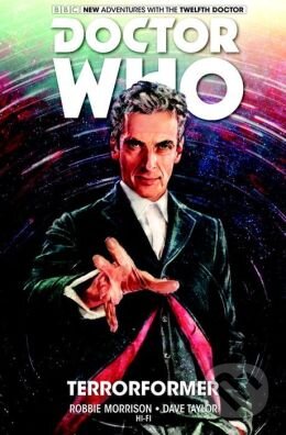 Kniha: Doctor Who: The Twelfth Doctor 1 (Dave Taylor a Robbie Morrison). Titan Books, 2015 Kniha: Doctor Who: The Twelfth Doctor 1 (Dave Taylor a Robbie Morrison). Titan Books, 2015