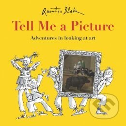 Kniha: Tell Me a Picture (Quentin Blake). Aurum Press, 2015 Kniha: Tell Me a Picture (Quentin Blake). Aurum Press, 2015