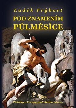 Kniha: Pod znamením půlměsíce (Luděk Frýbort). Marek Belza, 2015 Kniha: Pod znamením půlměsíce (Luděk Frýbort). Marek Belza, 2015