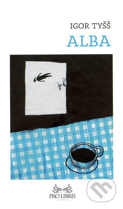 Kniha: Alba (Igor Tyšš). MilaniuM, 2015 Kniha: Alba (Igor Tyšš). MilaniuM, 2015