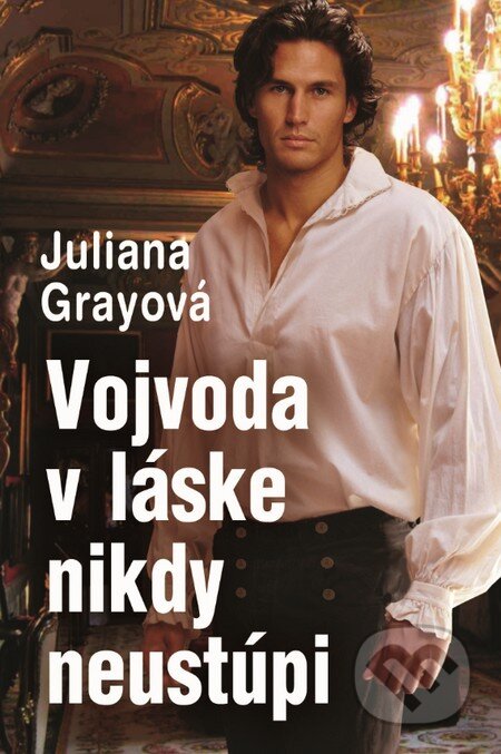 Kniha: Vojvoda v láske nikdy neustúpi (Juliana Gray). Slovenský spisovateľ, 2015 Kniha: Vojvoda v láske nikdy neustúpi (Juliana Gray). Slovenský spisovateľ, 2015
