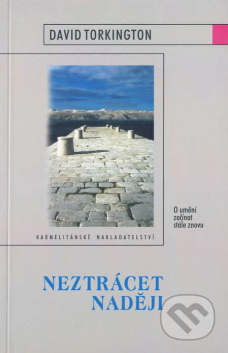 Kniha: Neztrácet naději (David Torkington). Karmelitánské nakladatelství, 2002 Kniha: Neztrácet naději (David Torkington). Karmelitánské nakladatelství, 2002