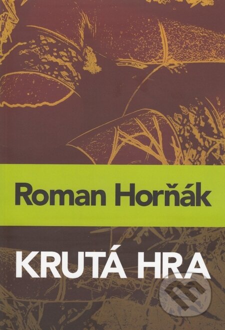 Kniha: Krutá hra (Roman Horňák), 2015 Kniha: Krutá hra (Roman Horňák), 2015