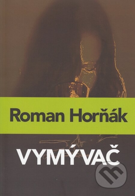 Kniha: Vymývač (Roman Horňák), 2015 Kniha: Vymývač (Roman Horňák), 2015
